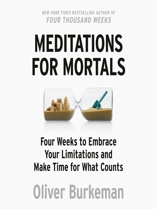 Title details for Meditations for Mortals by Oliver Burkeman - Wait list